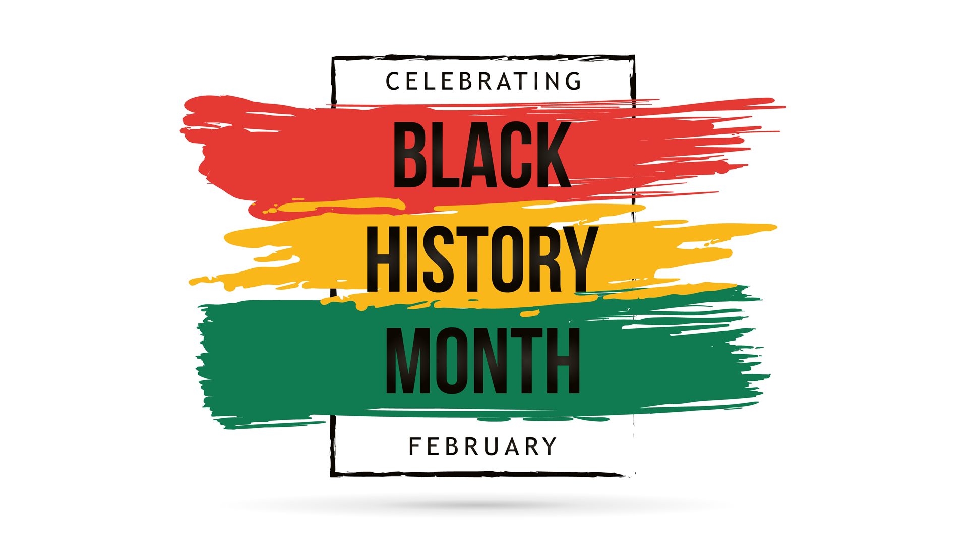 Text graphic with red, yellow, and green paintbrush strokes. Overlaid black text reads Celebrating Black History Month February. The colors and text celebrate Black History Month.